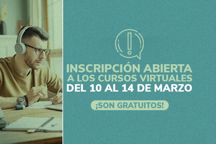 INSCRIBETE A NUESTROS CURSOS VIRTUALES AUTOGESTIONABLES GRATUITOS DEL 10 AL 14 DE MARZO DE 2025