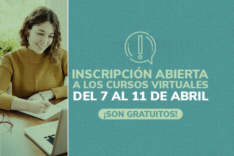 Inscribete a nuestros cursos virtuales autogestionables gratuitos del 7 al 11 de abril de 2025