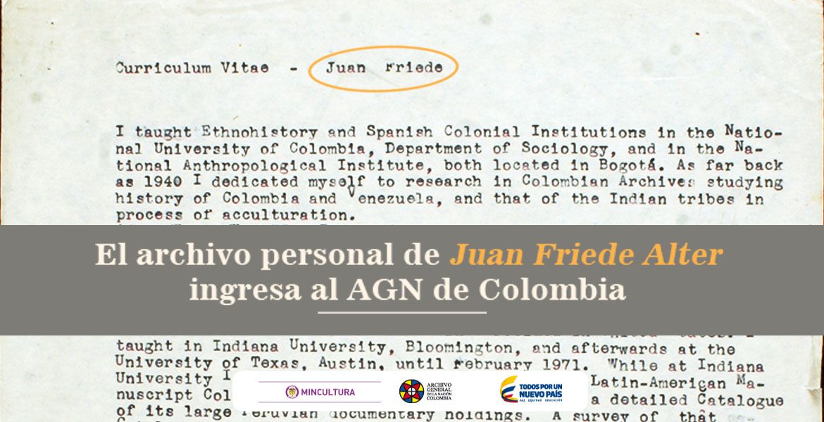 Archivo personal de Juan Friede Alter ingresa al AGN de Colombia