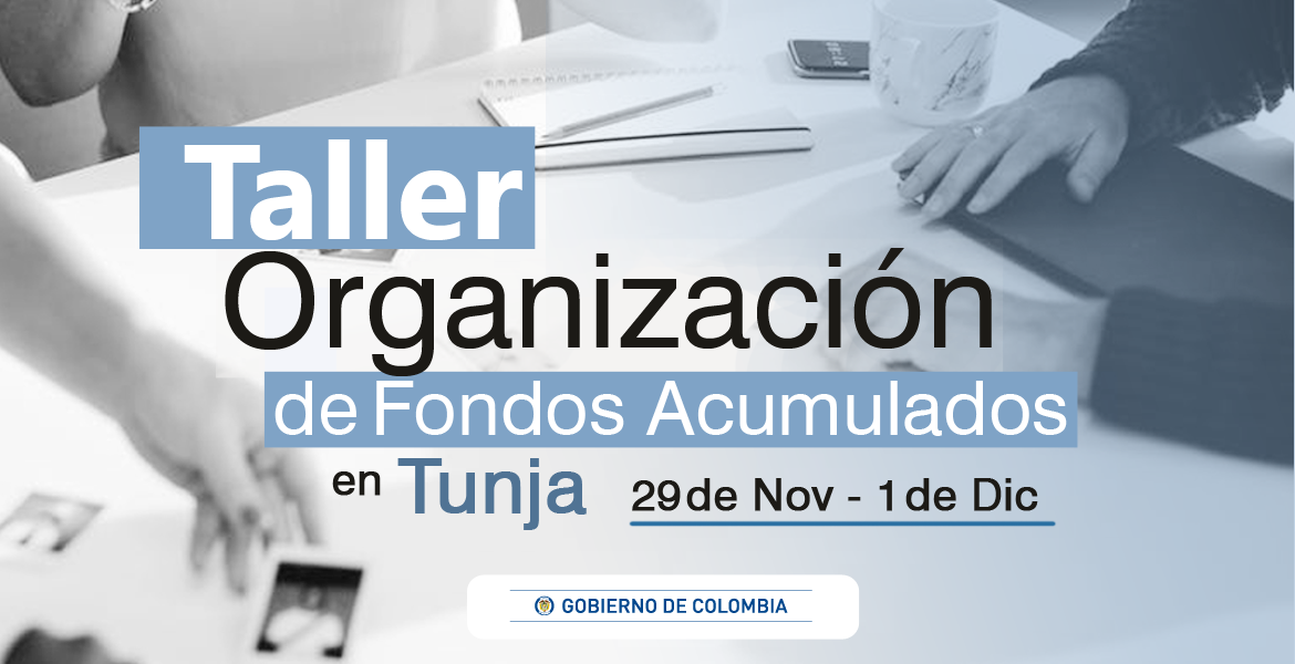 taller organización de fondos acumulados Tunja