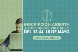 INSCRIBETE A NUESTROS CURSOS VIRTUALES AUTOGESTIONABLES GRATUITOS DEL 12 AL 16 DE MAYO DE 2025