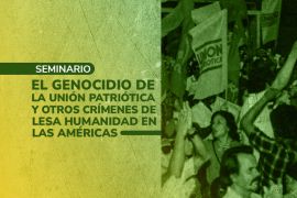   Las comisiones de la verdad y su rol en la construcción de una cultura de paz. A propósito del genocidio de la Unión Patriótica y otros crímenes de lesa humanidad en las Américas.