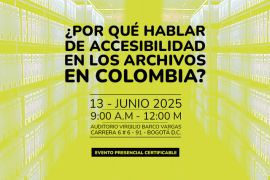 Conversatorio ¿Por qué hablar de accesibilidad en los archivos en Colombia?