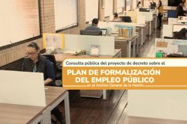 Consulta pública sobre los proyectos de decreto relacionados con el "Plan de formalización del empleo público" en el Archivo General de la Nación 
