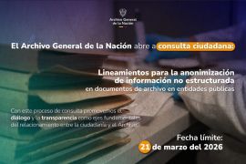 El Archivo General de la Nación somete a consulta ciudadana lineamientos para la anonimización de información en documentos de archivo