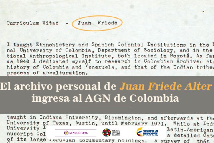 Archivo personal de Juan Friede Alter ingresa al AGN de Colombia