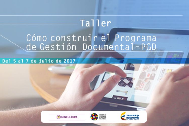 Taller sobre construcción de un Programa de Gestión Documental – PGD