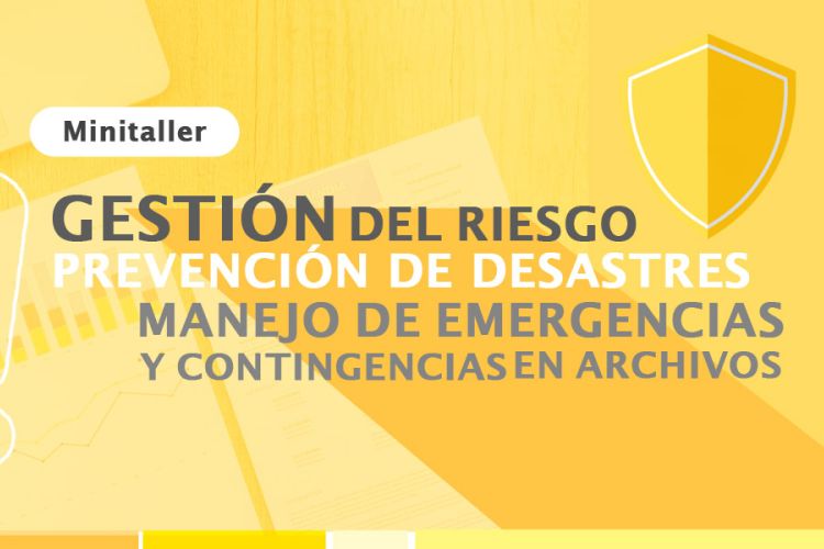 mintaller Gestión del riesgo, prevención de desastres, manejo de emergencias y contingencias en archivos