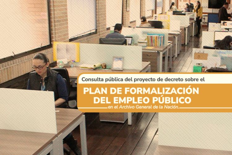 Consulta pública sobre los proyectos de decreto relacionados con el "Plan de formalización del empleo público" en el Archivo General de la Nación 