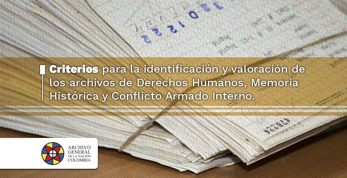 imagen de la capacitación autogestionable sobre Criterios para la identificación y valoración de los archivos de Derechos Humanos, Memoria Histórica y Conflicto Armado Interno